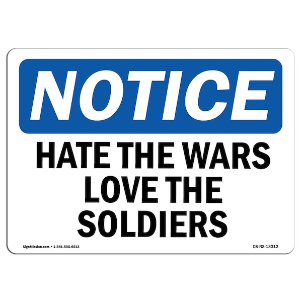 Safety Sign, OSHA Notice, 3.5" Height, Hate The Wars Love The Soldiers Sign, Landscape, 10PK